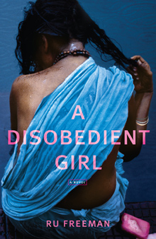 Review, Blog Tour, and Giveaway: A Disobedient Girl by Ru Freeman