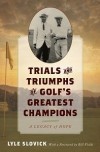 Trials and Triumphs of Golf's Greatest Champions cover